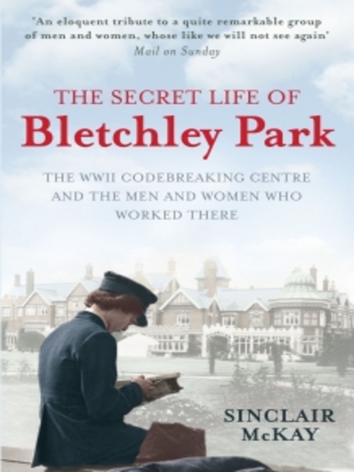 Title details for The Secret Life of Bletchley Park by Sinclair McKay - Wait list